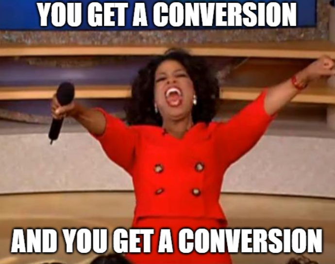 Oprah meme "you get a conversion"