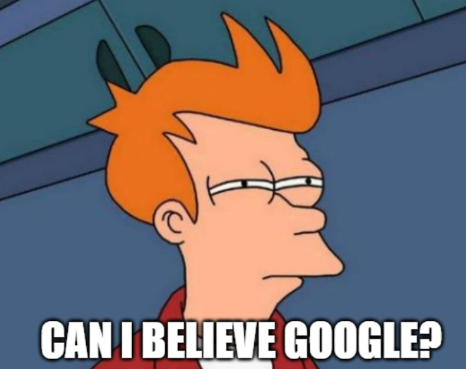 Fry meme can I believe Google?